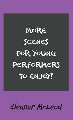More Scenes for Young Performers to Enjoy - Eleanor McLeod - cover