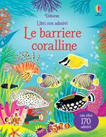 Le barriere coralline. Ediz. illustrata