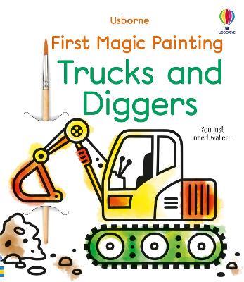First Magic Painting Trucks and Diggers - Abigail Wheatley - cover