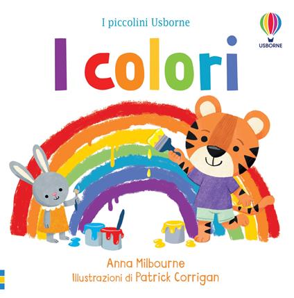 I colori. Ediz. a colori - Anna Milbourne - copertina