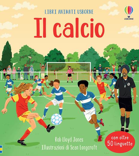 Il calcio. Ediz. a colori - Rob Lloyd Jones - copertina