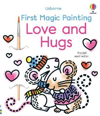 First Magic Painting Love and Hugs - Abigail Wheatley - cover