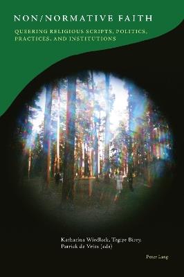 Non/Normative Faith: Queering Religious Scripts, Politics, Practices, and Institutions - cover