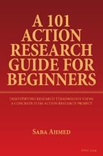 A 101 Action Research Guide for Beginners: Demystifying Research Terminology using A Concrete STEM Action Research Project