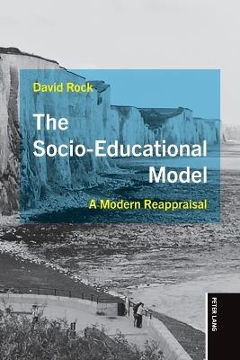 The Socio-Educational Model: A Modern Reappraisal - David Rock - cover