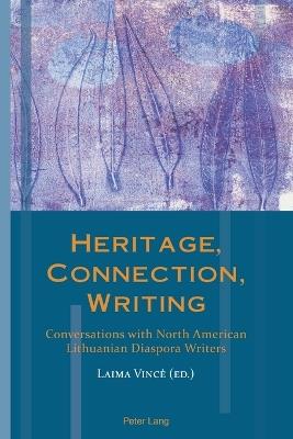 Heritage, Connection, Writing: Conversations with North American Lithuanian Diaspora Writers - cover