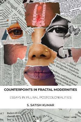 Counterpoints in Fractal Modernities: Essays in Plural Postcolonialities - S. Satish Kumar - cover