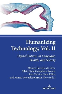 Humanizing Technology, Vol. II: Digital Futures in Language, Health, and Society - cover