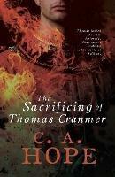 The Sacrificing of Thomas Cranmer - C.A. Hope - cover