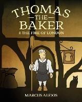 Thomas the Baker & the Fire of London - Marcus Alexis - cover