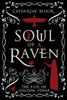Soul of a Raven: The Fate of London Stone - Catherine Bloor - cover