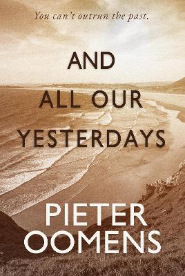 And All Our Yesterdays - Pieter Oomens - cover