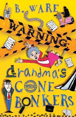 WARNING: Grandma's Gone Bonkers - B. Ware - cover