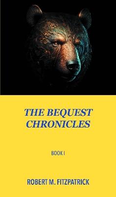 The Bequest Chronicles: Book 1 - R. C. R. Patrick - cover