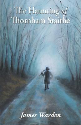 The Haunting of Thornham Staithe - James Warden - cover