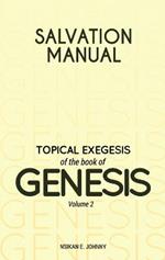 Salvation Manual: Topical Exegesis of the Book of Genesis - Volume 2