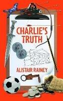 Charlie's Truth - Alistair Rainey - cover
