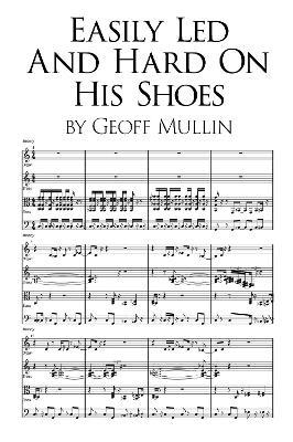 Easily Led and Hard on His Shoes - Geoff Mullin - cover