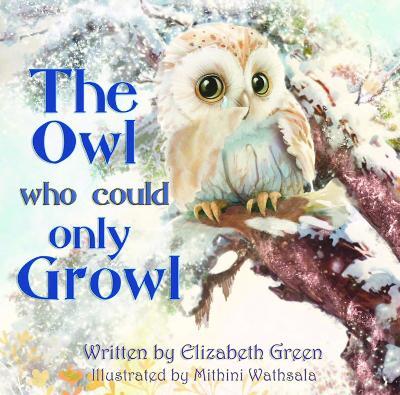The Owl Who Could Only Growl - Elizabeth Green - cover