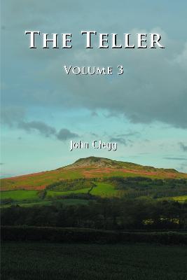 The Teller: Volume Three - John Clegg - cover