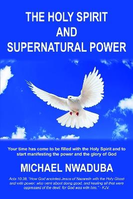 The Holy Spirit and Supernatural Power - Michael Nwaduba - cover