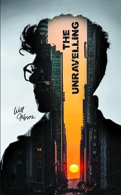 The Unravelling - Will Gibson - cover