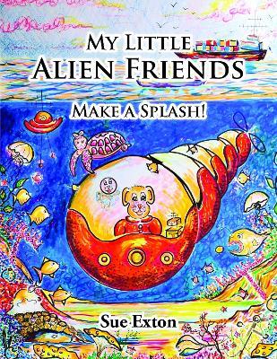 My Little Alien Friends: Make a Splash! - Sue Exton - cover