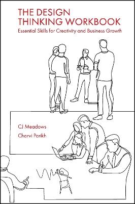 The Design Thinking Workbook: Essential Skills for Creativity and Business Growth - CJ Meadows,Charvi Parikh - cover