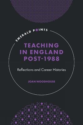 Teaching in England Post-1988: Reflections and Career Histories - Joan Woodhouse - cover