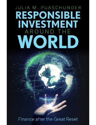 Responsible Investment Around the World: Finance after the Great Reset - Julia M. Puaschunder - cover
