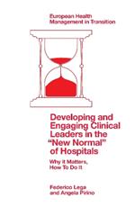 Developing and Engaging Clinical Leaders in the “New Normal” of Hospitals: Why it Matters, How To Do It