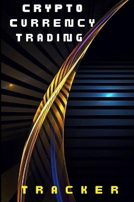 Crypto Currency Trading Tracker: Crypto Book for Everyone nvestory Stock Trading for Your Portofolio - Josephine Lowes - cover