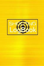 Shooting Logbook: Keep Record Date, Time, Location, Firearm, Scope Type, Ammunition, Distance, Powder, Primer, Brass, Diagram Pages Shooting Journal