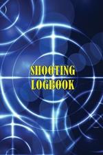 Shooting Logbook: Keep Record Date, Time, Location, Firearm, Scope Type, Ammunition, Distance, Powder, Primer, Brass, Diagram Pages Sport Shooting Log For Beginners & Professionals