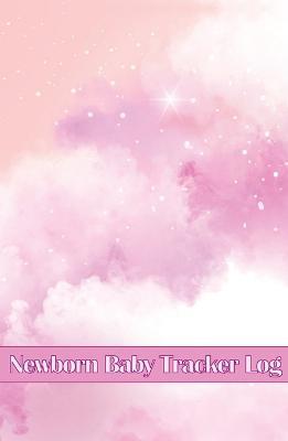 Newborn Baby Tracker Log: Amazing Gift Idea First 120 Days Baby Keeper, Baby's Eat, Sleep and Poop Logbook, Infant, Breastfeeding Record Tracking Chart - Josephine Lowes - cover