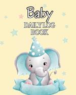 Baby's Daily Log Book: Keep Track of Newborn's Feedings Patterns, Sleep Times, Health, Supplies Needed. Ideal For New Parents Or Nannies