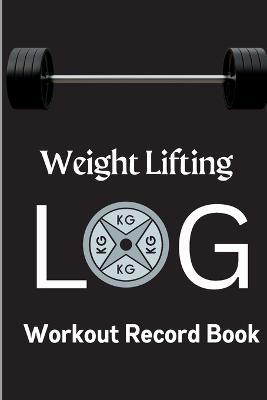 Workout Log Book: Weight Training Log & Workout Record Book for Men and Women Exercise Notebook for Personal Training - Lev Daniel - cover
