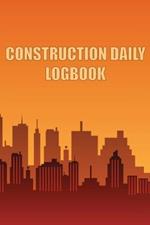 Construction Daily Logbook: Amazing Gift Idea for Foremen, Construction Site Managers Construction Site Daily Tracker to Record Workforce, Tasks, Schedules, Construction Daily Report