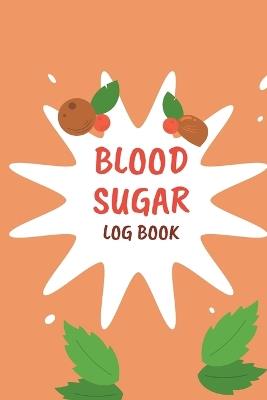 Blood Sugar Monitoring: Daily Diabetic Glucose Tracker with Notes, Breakfast, Lunch, Dinner, Bed Before & After Tracking Recording Notebook. Diabetic Glucose Monitoring Book - Stephan Luther - cover