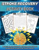 Stroke Recovery Activity Book: Brain-Teaser Puzzle Workbook for Aphasia and Mental Rehabilitation to Assist Stroke Patients in Recovering in Large Print