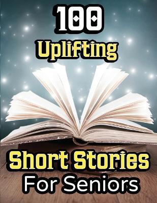 100 Uplifting Short Stories for Seniors: From 50s to 90s Discover Funny Story Collections that are Easy to Read for Elderly Women and Men - Evelyn Press - cover