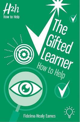 The Gifted Learner: How to Help - Fidelma Healy Eames - cover