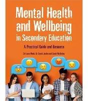 Mental Health and Wellbeing in Secondary Education: A Practical Guide and Resource - Laura Meek,Sarah Jordan,Sarah McKinley - cover