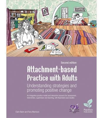 Attachment-based Practice with Adults: Understanding Strategies and Promoting Positive Change, 2nd edition - Clark Baim,Tony Morrison - cover