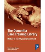 The Dementia Care Training Library: Module 6: The Physical Environment