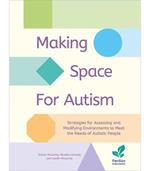 Making Space for Autism: Strategies for assessing and modifying environments to meet the needs of autistic people