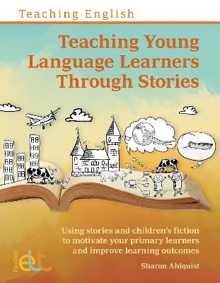 Teaching Young Language Learners Through Stories - Sharon Ahlquist - cover