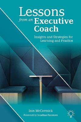 Lessons from an Executive Coach: Insights and Strategies for Learning and Practice - Iain McCormick - cover