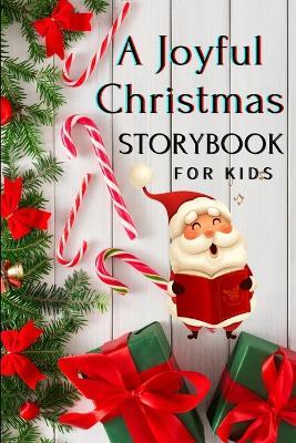 A Joyful Christmas STORYBOOK for Kids: A Very Special Christmas Storybook for Children Book with amazing pictures, holiday edition stories and fairy-tales for kids creativity and imagination - Katya Kaye - cover