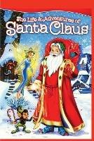 The Life and Adventures of Santa Claus: Christmas Classic Story: Christmas Classic - L Frank Baum - cover